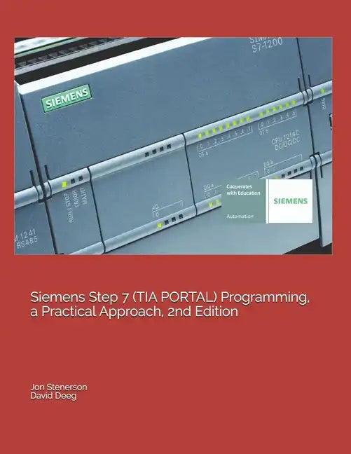 Siemens Step 7 (TIA PORTAL) Programming, a Practical Approach, 2nd Edition - Paperback
