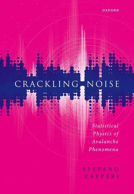 Crackling Noise: Statistical Physics of Avalanche Phenomena - Hardcover