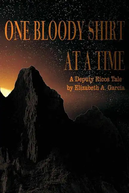 One Bloody Shirt at a Time: A Deputy Ricos Tale - Paperback