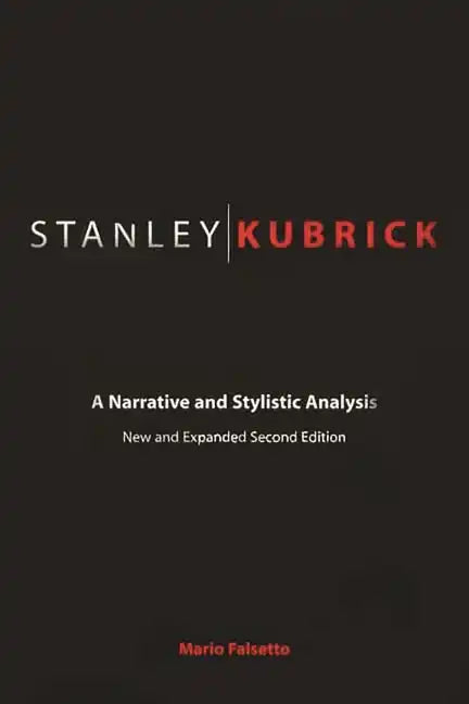 Stanley Kubrick: A Narrative and Stylistic Analysis - Paperback