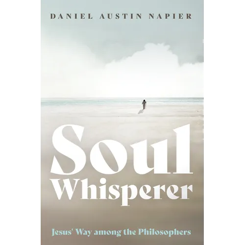 Soul Whisperer: Jesus' Way Among the Philosophers - Paperback