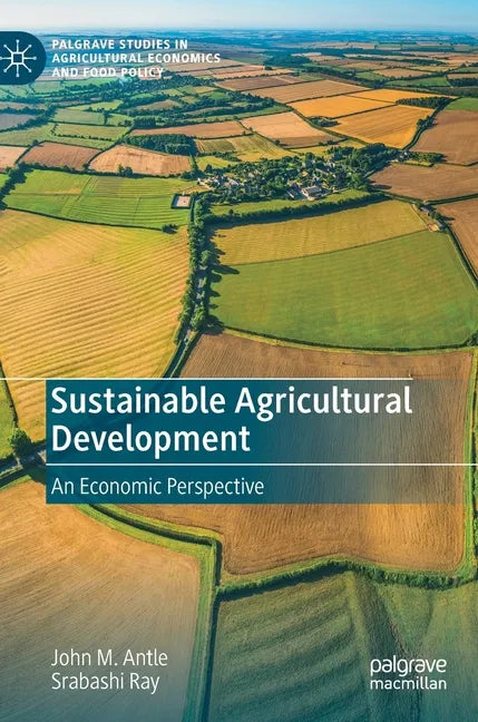 Sustainable Agricultural Development: An Economic Perspective - Hardcover