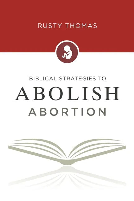 Biblical Strategies to Abolish Abortion - Paperback