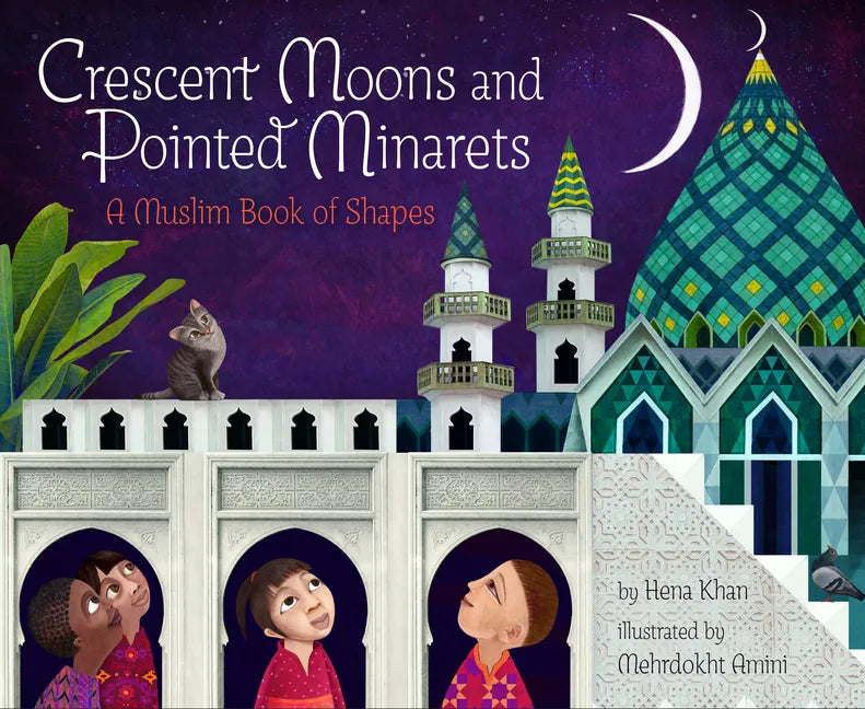 Crescent Moons and Pointed Minarets: A Muslim Book of Shapes - Paperback