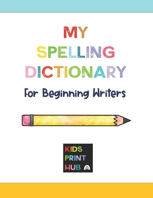 My Spelling Dictionary: for Beginning Writers - Paperback