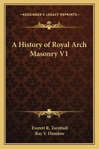 A History of Royal Arch Masonry V1 - Paperback