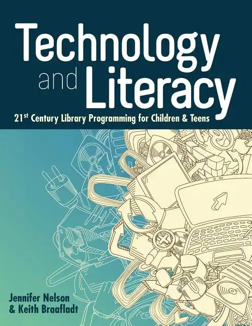 Technology and Literacy: 21st Century Library Programming for Children & Teens - Paperback