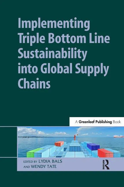 Implementing Triple Bottom Line Sustainability into Global Supply Chains - Hardcover