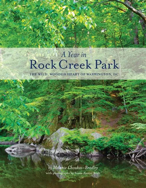 A Year in Rock Creek Park: The Wild, Wooded Heart of Washington, DC - Paperback