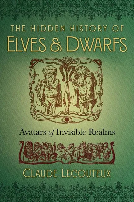 The Hidden History of Elves and Dwarfs: Avatars of Invisible Realms - Hardcover