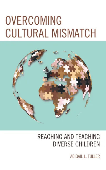 Overcoming Cultural Mismatch: Reaching and Teaching Diverse Children - Paperback