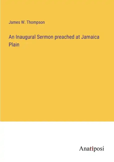 An Inaugural Sermon preached at Jamaica Plain - Paperback