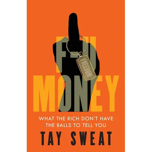 F-U Money: What the Rich Don't Have the Balls to Tell You - Paperback