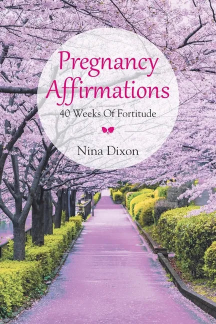 Pregnancy Affirmations: 40 Weeks of Fortitude - Paperback