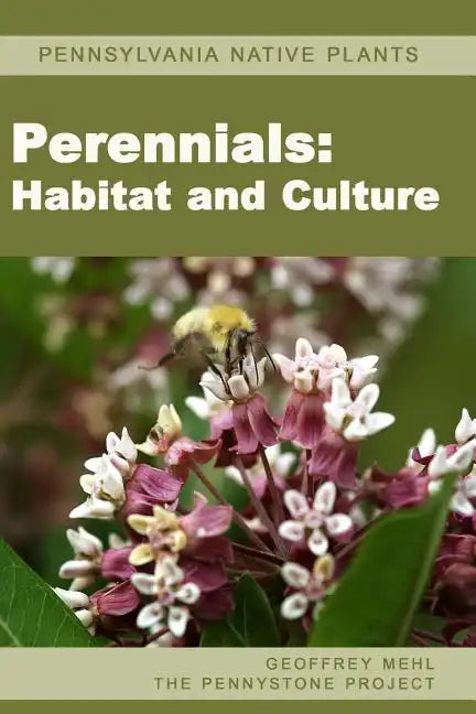 Pennsylvania Native Plants / Perennials: Habitat and Culture - Paperback