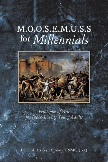 M.O.O.S.E.M.U.S.S For Millennials: Principles of War for Peace-Loving Young Adults - Paperback