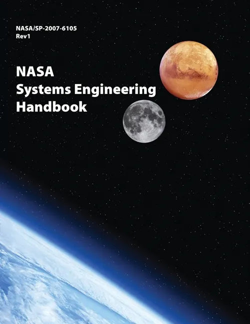 NASA Systems Engineering Handbook: NASA/SP-2007-6105 Rev1 - Full Color Version - Paperback