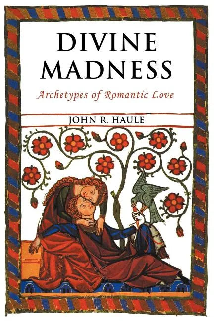 Divine Madness: Archetypes of Romantic Love - Paperback