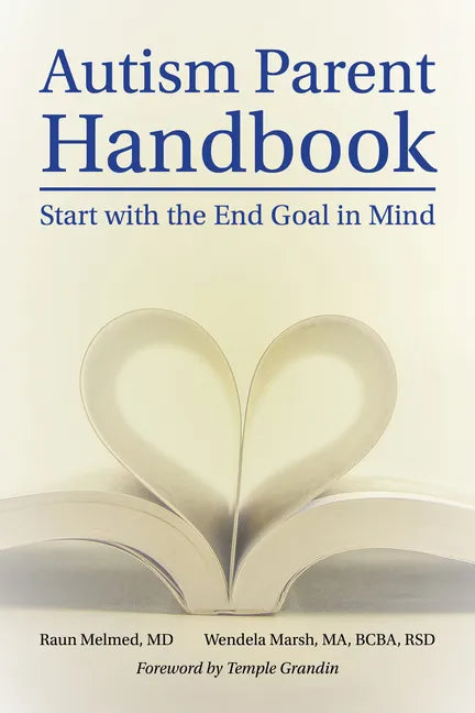Autism Parent Handbook: Beginning with the End Goal in Mind - Paperback