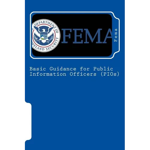 Basic Guidance for Public Information Officers (PIOs) - Paperback