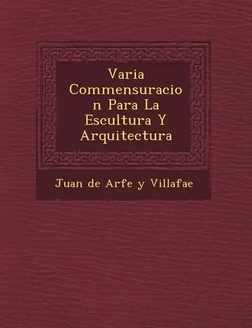 Varia Commensuracion Para La Escultura y Arquitectura - Paperback