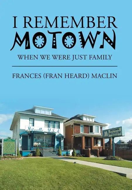 I Remember Motown: When We Were Just Family - Hardcover