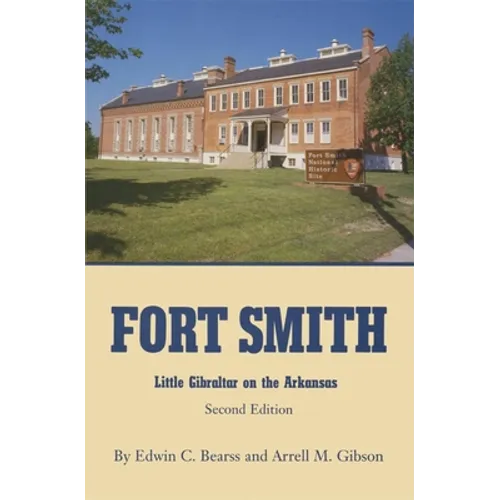 Fort Smith: Little Gibraltar on the Arkansas, 2nd edition - Paperback