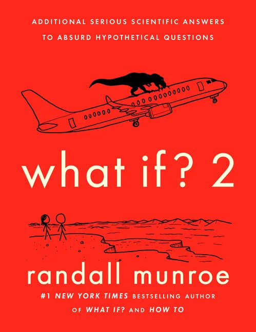 What If? 2: Additional Serious Scientific Answers to Absurd Hypothetical Questions - Hardcover
