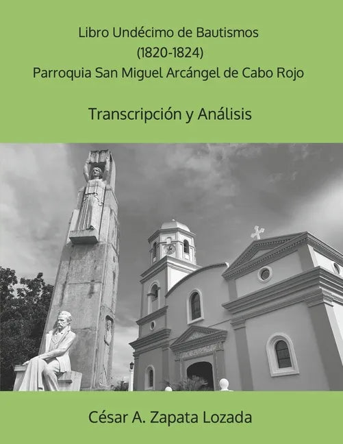 Libro Undécimo de Bautismos (1820-1824) Parroquia San Miguel Arcángel de Cabo Rojo: Transcripción y Análisis - Paperback