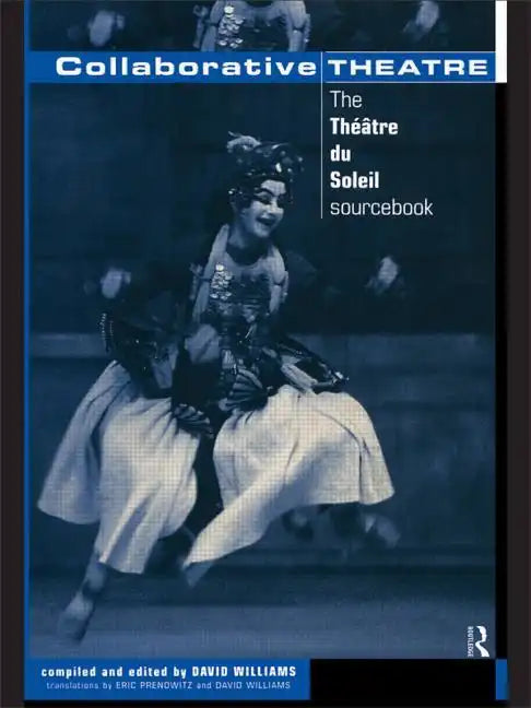 Collaborative Theatre: Le Theatre Du Soleil - Paperback