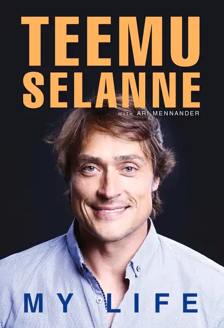 Teemu Selanne: My Life - Hardcover