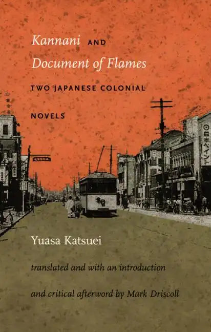 Kannani and Document of Flames: Two Japanese Colonial Novels - Paperback
