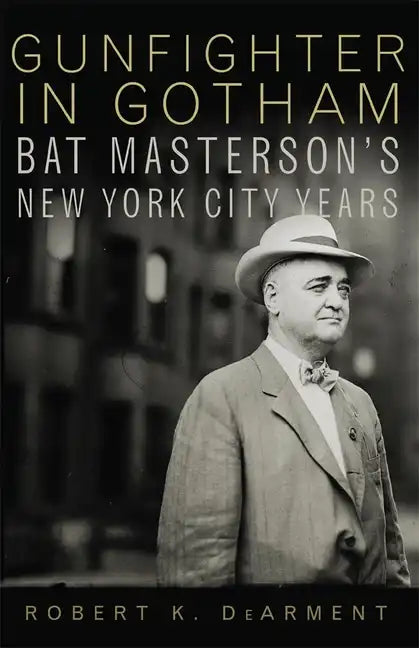 Gunfighter in Gotham: Bat Masterson's New York City Years - Paperback