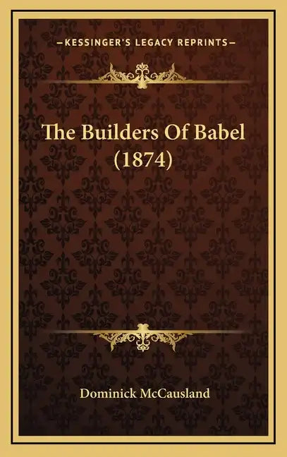 The Builders of Babel (1874) - Hardcover