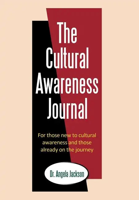 The Cultural Awareness Journal: For Those New to Cultural Awareness and Those Already on the Journey - Hardcover