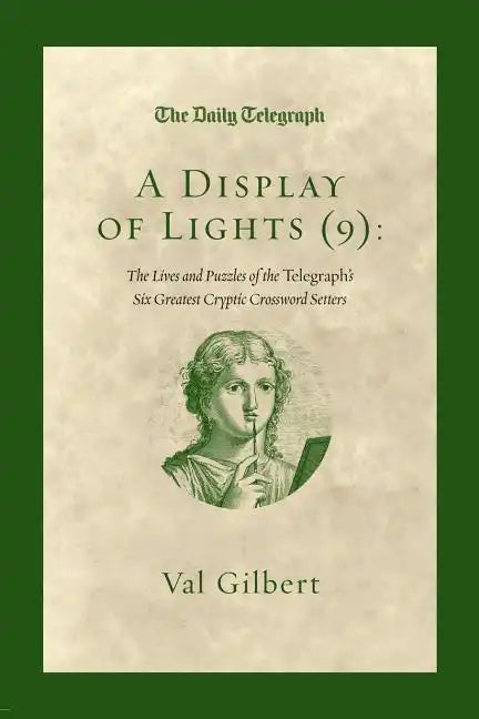 A Display of Lights (9): The Lives and Puzzles of the Telegraph's Six Greatest Cryptic Crossword Setters - Paperback