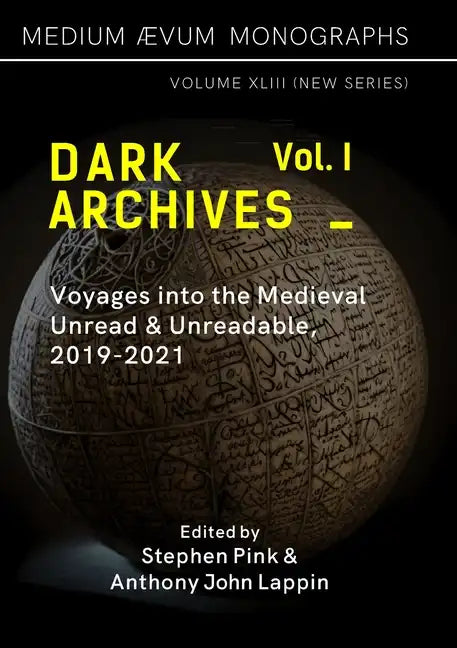 Dark Archives: Volume I. Voyages into the Medieval Unread and Unreadable, 2019-2021 - Paperback