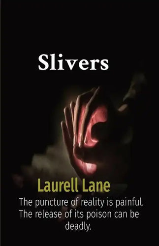 Slivers: The puncture of reality is painful. The release of its poison can be deadly. - Paperback
