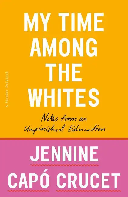 My Time Among the Whites: Notes from an Unfinished Education - Paperback