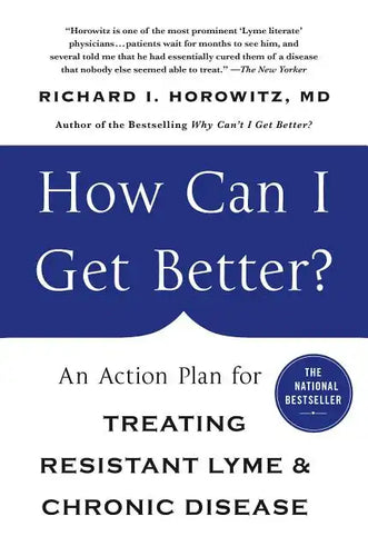 How Can I Get Better?: An Action Plan for Treating Resistant Lyme & Chronic Disease - Paperback