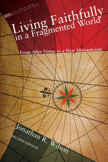 Living Faithfully in a Fragmented World, Second Edition: From 'After Virtue' to a New Monasticism - Hardcover