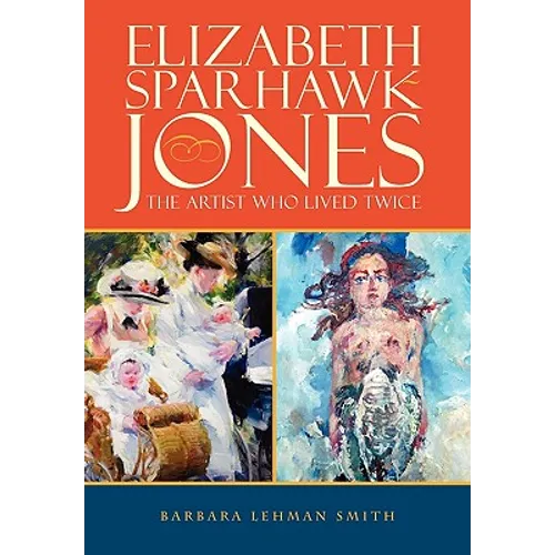 Elizabeth Sparhawk-Jones: The Artist Who Lived Twice - Paperback