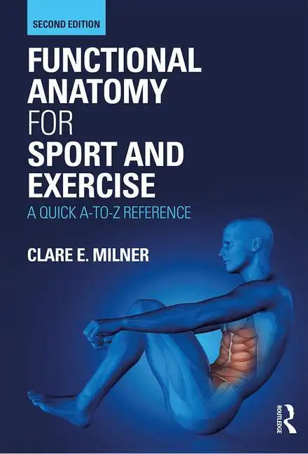 Functional Anatomy for Sport and Exercise: A Quick A-To-Z Reference - Paperback