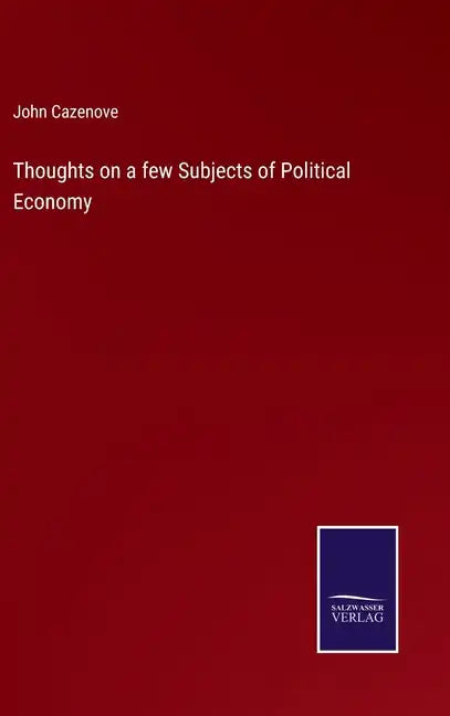 Thoughts on a few Subjects of Political Economy - Hardcover