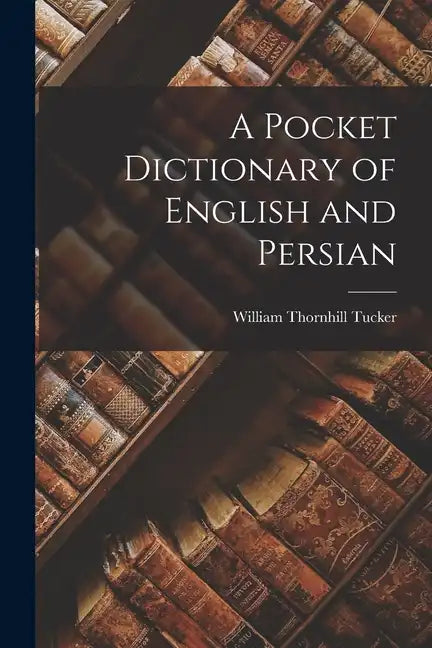 A Pocket Dictionary of English and Persian - Paperback