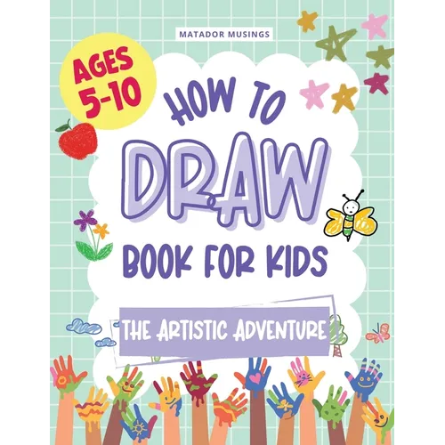 The Artistic Adventure: A How-to-Draw Book for Kids - Paperback