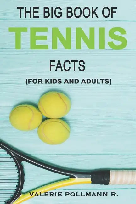 The Big Book of TENNIS Facts: for kids and adults - Paperback