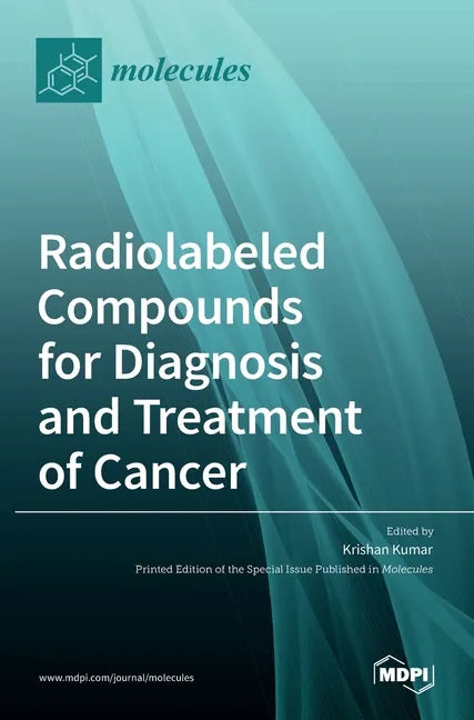 Radiolabeled Compounds for Diagnosis and Treatment of Cancer - Hardcover
