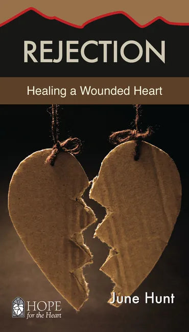 Rejection: Healing a Wounded Heart - Paperback