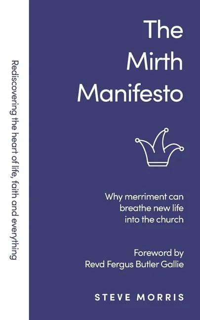 The Mirth Manifesto: Why Merriment Can Breathe New Life Into the Church - Paperback